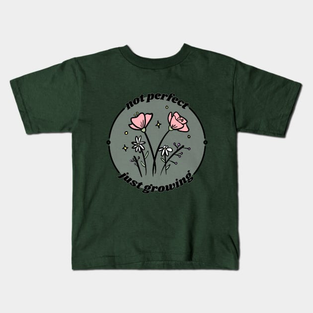 not perfect just growing Kids T-Shirt by good scribbles